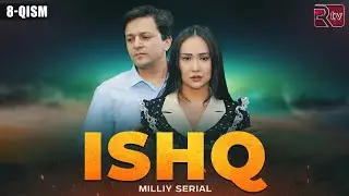 Ishq 8-qism (milliy serial) | Ишк 8-кисм (миллий сериал)
