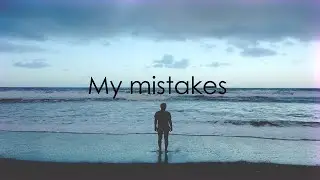 My mistakes
