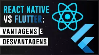 Flutter vs React Native: Qual Escolher Quando Vamos Investir em Mobile?