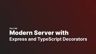 How to create a Modern Express Server using TypeScript | Part 4
