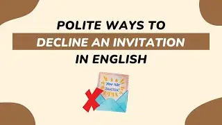 Polite ways to decline an invitation in English