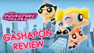 The Powerpuff Girls | Gashapon | Unboxing/Review