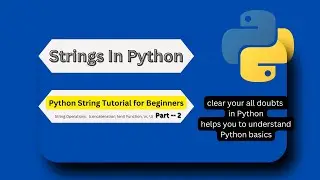 Strings In Python Complete Guide Part-2 | Python Tutorials For Beginners #stringsinpython #strings