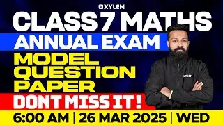 Class 7 Maths Annual Exam - Model Question Paper Discussion | Xylem Class 7