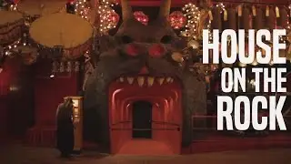 A Tour of the House on the Rock