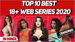 Top 10 Best 18+ Adult Indian Web Series in Hindi | 2020