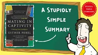 Mating in Captivity: A Stupidly Simple Summary