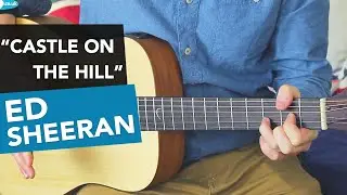 ED SHEERAN - Castle On The Hill Guitar Lesson Tutorial - how to play Chords
