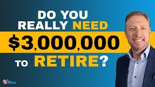 Do you Really Need $3 Million to Retire? | On The Money