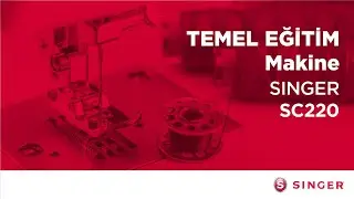 Singer SC220 Temel Makine Eğitimi