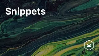 Make your life easier with snippets