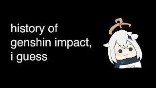 history of genshin impact, i guess