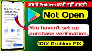 You haven't set up purchase verification|| Play store open nahi ho raha 100% working tricks
