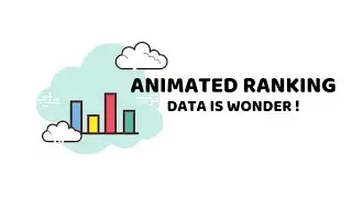 ANIMATED RANKING  - DATA IS WONDER !