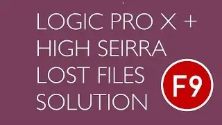 F9 Audio High Sierra Logic Pro X lost files Solution
