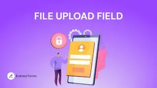 File Upload Field: Everest Forms For WordPress