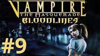 Vampire: The Masquerade – Bloodlines Walkthrough part 9