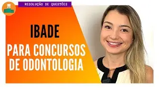 BANCA IBADE: CONTEÚDOS MAIS COBRADOS NA ODONTOLOGIA