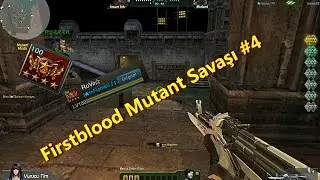 Firstblood Mutant Savaşı #4