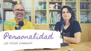 ¿Se puede CAMBIAR la PERSONALIDAD? | con Miriam Mora