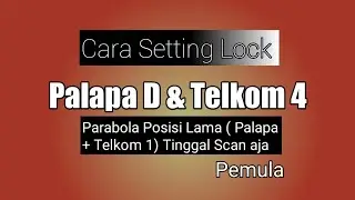 Cara Setting Lock Palapa D Telkom 4 di Parabola