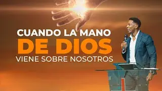 CUANDO LA MANO DE DIOS VIENE SOBRE NOSOTROS | Pastor Moises Bell