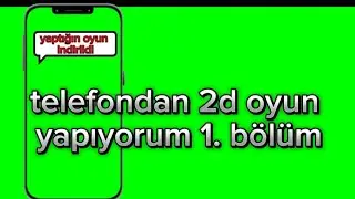 Telefondan 2d oyun yapıyoruz 1.bölüm