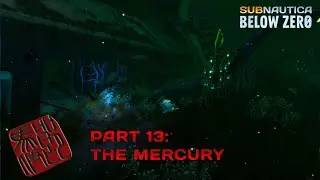 Let's Play Subnautica Below Zero Part 13 - The Mercury