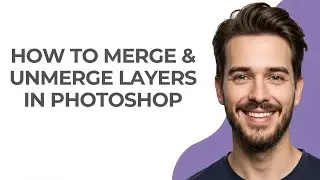 How To Merge & Unmerge Layers In Photoshop - GUIDE!