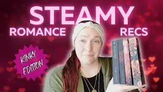 STEAMY Romance Recs | K!nky Edition