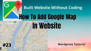How To Add Google Map In Wordpress|Wordpress Tutorial|Part23