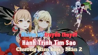 Hành Trình Tìm Sao - Chương Kim Lưu - Màn 2 - Nhiệm vụ truyền thuyết | Genshin Impact 3.7