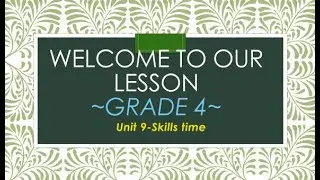 Grade 4 - Unit 9: Skill time