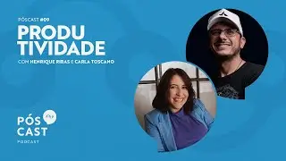 Póscast #09 | Produtividade