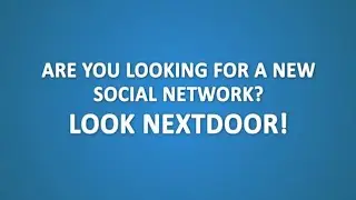 Are you looking for a new social network? Look Nextdoor!