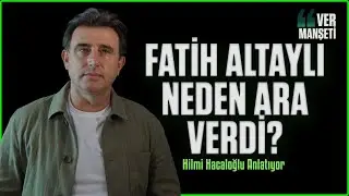 Fatih Altaylı yayınlarına neden ara verdi? | Hilmi Hacaloğlu | Ver Manşeti | 6 Ekim 2025