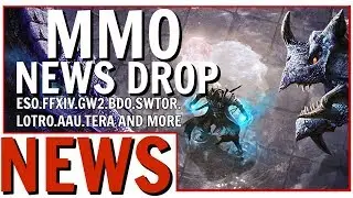 MMO News Drop: ESO, GW2, FFXIV, BDO, TERA, ArcheAge, LOTRO and More