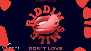 Andiex x @BinSho_3L - DONT LOVE ( SMILE RIDDIM )