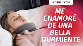 Me Enamoré De Una Bella Durmiente | @LoveBusterEspanol