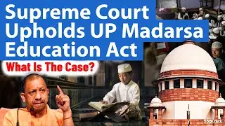 Supreme Court Upholds UP Madarsa Education Act | UPSC | SSB Interview