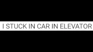 I STUCK IN CAR IN ELEVATOR | ROBLOX
