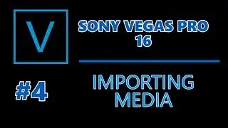 Sony Vegas Pro 16: #04 Importing Media files