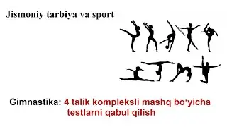 16. Gimnastika: 4 talik kompleksli mashq bo‘yicha testlarni qabul qilish