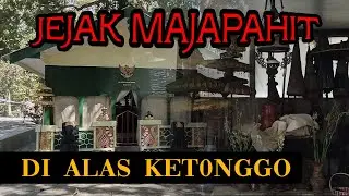 JEJAK MAJAPAHIT DI ALAS KETONGGO