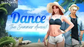 [Summer Exclusive] Dance the Summer Away in Style! | Black Desert