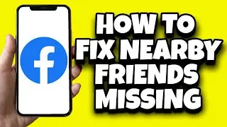 How To Fix Nearby Friends Option Not Showing On Facebook (Solved)