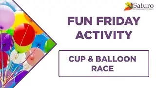 Fun Activity :  Cup & Balloon Race | Saturo Technologies Pvt Ltd