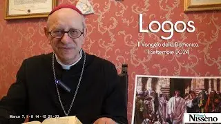 LOGOS il Vangelo della Domenica - 1 Settembre 2024