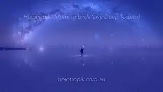 Holotropik - Morning Birds (Live Deep Techno)