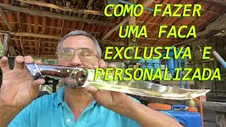 COMO FAZER UMA FACA EXCLUSIVA E PERSONALIZADA